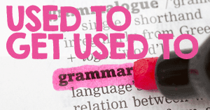 English Grammar Be used to and Get used to